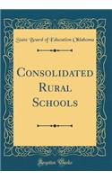 Consolidated Rural Schools (Classic Reprint)