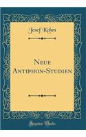Neue Antiphon-Studien (Classic Reprint)