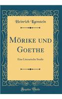Mörike und Goethe: Eine Literarische Studie (Classic Reprint)