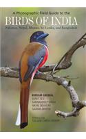 Photographic Field Guide to the Birds of India, Pakistan, Nepal, Bhutan, Sri Lanka, and Bangladesh