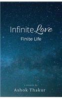 Infinite Love Finite Life