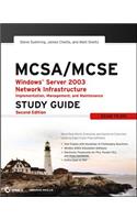 McSa / McSe: Windows Server 2003 Network Infrastructure Implementation, Management, and Maintenance Study Guide
