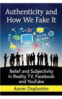 Authenticity and How We Fake It: Belief and Subjectivity in Reality TV, Facebook and YouTube(English)