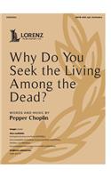 Why Do You Seek the Living Among the Dead?