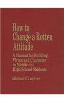 How to Change a Rotten Attitude