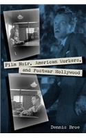 Film Noir, American Workers, and Postwar Hollywood