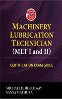 Machinery Lubrication Technician (Mlt) I and II Certification Exam Guide