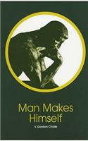 Man Makes Himself: (No. 2 New Thinker's Library)