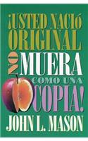 ¡Usted Nació Original, No Muera Como Una Copia!