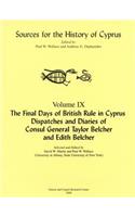 The Final Days of British Rule in Cyprus: Dispatches and Diaries of Consul General Taylor Belcher and Edith Belcher