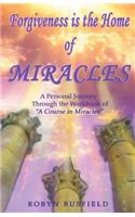 Forgiveness is the Home of Miracles