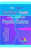 Highly Sensitive's Guide to the Sensory Psychic Chakras