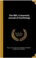 The IBIS, A Quarterly Journal of Ornithology