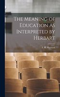 Meaning of Education As Interpreted by Herbart