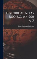 Historical Atlas 3800 B.C. to 1900 A.D