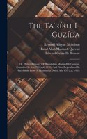 Ta'ríkh-i-guzída; Or, select History Of Hamdulláh Mustawfí-i-qazwíní, Compiled In A.h. 730 (a.d. 1330), And Now Reproduced In Fac-simile From A Manuscript Dated A.h. 857 (a.d. 1453)