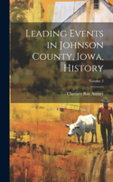 Leading Events in Johnson County, Iowa, History; Volume 2