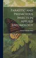 Parasitic and Predaceous Insects in Applied Entomology