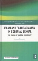Islam and Egalitarianism in Colonial Bengal: The Making of a Moral Community