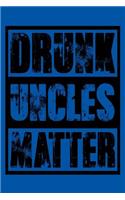 Drunk Uncles Matter