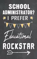 School Administrator I Prefer Educational Rockstar