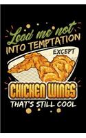 Lead Me Not Into Temptation Except Chicken Wings That's Still Cool