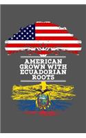 American Grown With Ecuadorian Roots: 6x9 Journal Gift For Ecuadorian Roots From Ecuador