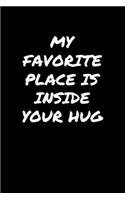 My Favorite Place Is Inside Your Hug&#65533;&#65533;&#65533;