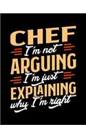 Chef I'm Not Arguing I'm Just Explaining Why I'm Right: Appointment Book Undated 52-Week Hourly Schedule Calender