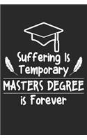 Suffering is Temporary Masters Degree is Forever