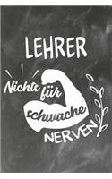 Lehrer Nichts für Schwache Nerven: Liniertes DinA 5 Notizbuch für Lehrerinnen und Lehrer Notizheft für Pädagogen