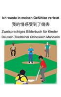 Deutsch-Traditional Chinesisch Mandarin Ich wurde in meinen Gefühlen verletzt/&#25105;&#30340;&#24773;&#24863;&#21463;&#21040;&#20102;&#20663;&#23475; Zweisprachiges Bilderbuch für Kinder