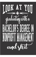 Look At You Graduating With A Bachelor's Degree In Nonprofit Management And Shit