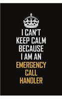 I Can't Keep Calm Because I Am An Emergency Call Handler
