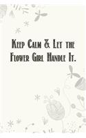 Keep Calm & Let the Flower Girl Handle It.