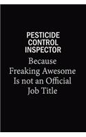Pesticide Control Inspector Because Freaking Awesome Is Not An Official Job Title