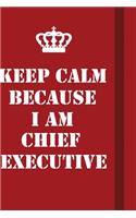 Keep Calm Because I Am Chief Executive