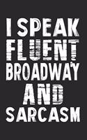 I Speak Fluent Broadway And Sarcasm