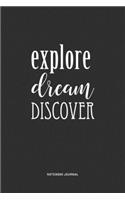 Explore Dream Discover: A 6x9 Inch Matte Softcover Quote Notebook Journal Diary With A Bold Text Font Cover Slogan and 120 Blank Lined Pages