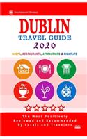Dublin Travel Guide 2020: Shops, Arts, Entertainment and Good Places to Drink and Eat in Dublin, Ireland (Travel Guide 2020)