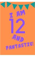 I Am 12 and Fantastic!