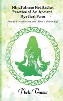 Mindfulness Meditation: Practice of an Ancient Mystical Form: Practice Meditation and Find a Better Life