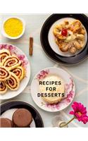 Recipes for Desserts: Cookbook Large 100 Pages, Practical and extended 8.5 x 11 inches