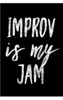 Improv Is My Jam: Funny Theater Comedian Novelty Notebook - Lined 120 Pages 6x9 Journal