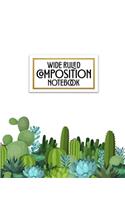 Wide Ruled Composition Notebook: Who says notebooks have to be boring? This minimalist beautiful succulent cactus garden blank wide ruled book with table of contents is perfect for 