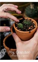 My Garden Gardening Logbook: Vegetable, Flower and Gardening Journal or Log Book Perfect Gift for Gardening Lovers or Gardeners