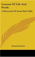 Lessons Of Life And Death: A Memorial Of Sarah Ball (1846)