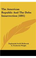 American Republic And The Debs Insurrection (1895)