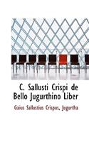 C. Sallusti Crispi de Bello Jugurthino Liber