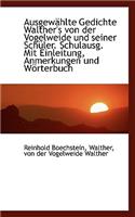 Ausgew Hlte Gedichte Walther's Von Der Vogelweide Und Seiner Sch Ler. Schulausg. Mit Einleitung, Anm